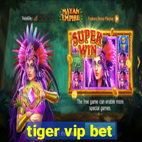 tiger vip bet